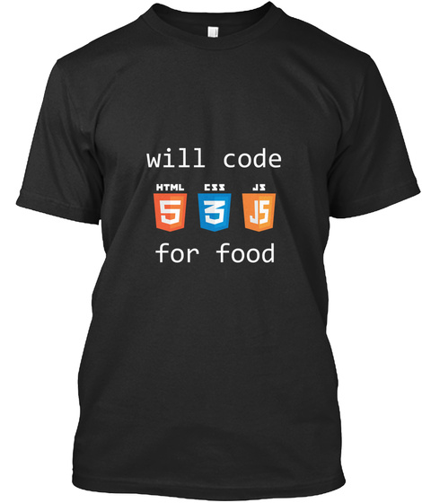 Will code HTML/CSS/JS for food - Tee Shirt